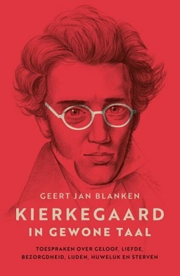 Het boek Kierkegraard in ge gewone taal van Geert Jan Blanken